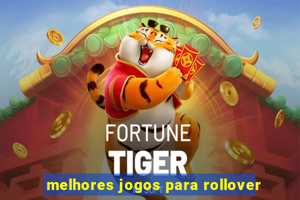 melhores jogos para rollover